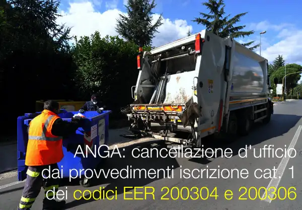 ANGA: cancellazione d'ufficio dai provvedimenti di iscrizione in categoria 1 dei codici EER 200304 e 200306